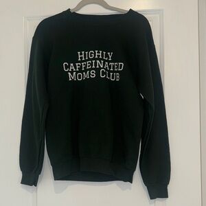 Highly Caffeinated Moms Club Crew Sweatshirt